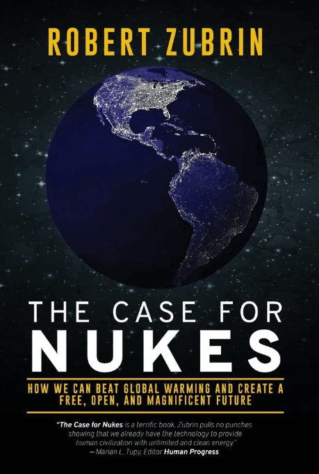 The Case for Nukes: The Pathway To Freedom & Prosperity Is Reliable & Affordable&nbsp;Energy